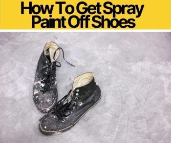 How to Get Spray Paint Off Shoes: A Comprehensive Guide to Unconventional Cleaning Methods